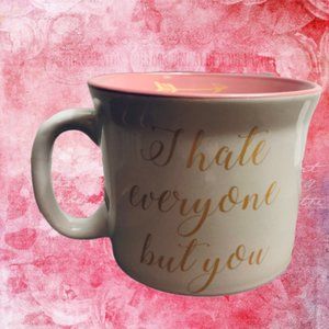 I Hate Everyone But You Mug